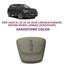2020 21 22 23 24 25 Lincoln Corsair Driver Wheel Airbag Sandstone LJ7B-S043B13-B. Fixed Price $300.00.