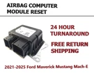 2021+ Ford Maverick Mustang Mach-e LK9T 14B321 Aa Srs Module Reset Service Clear. Fixed Price $99.99.